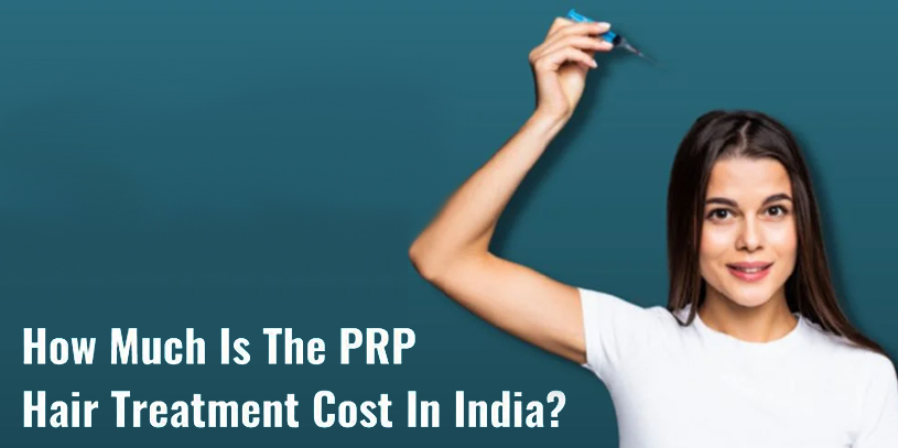How much is the PRP hair treatment cost in India? - Regrow